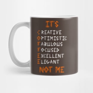 COFFEE Not Me Mug